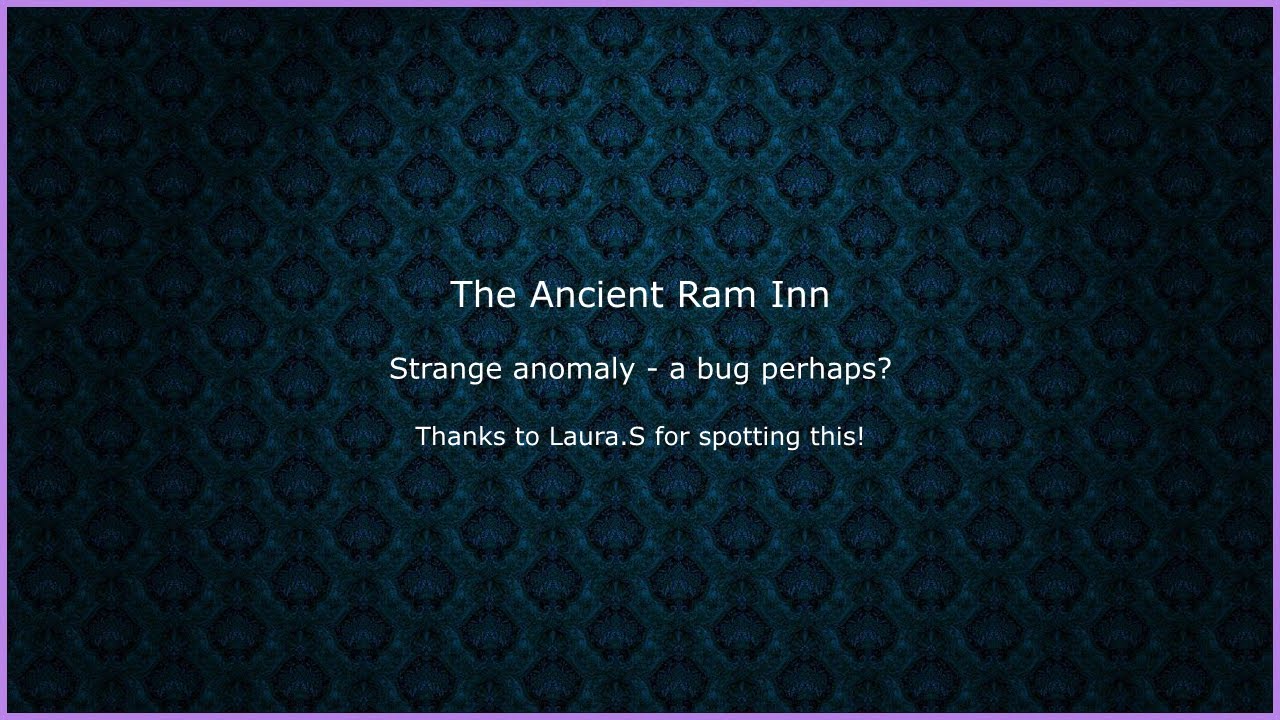 The ANCIENT RAM INN – Strange anomaly spotted!