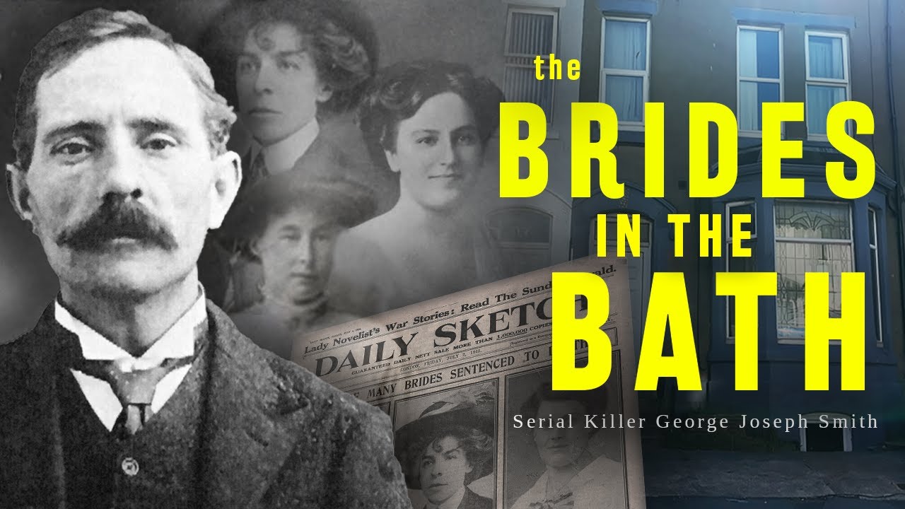 The BRIDES in the Bath MURDERS… Serial Killer GEORGE JOSEPH SMITH