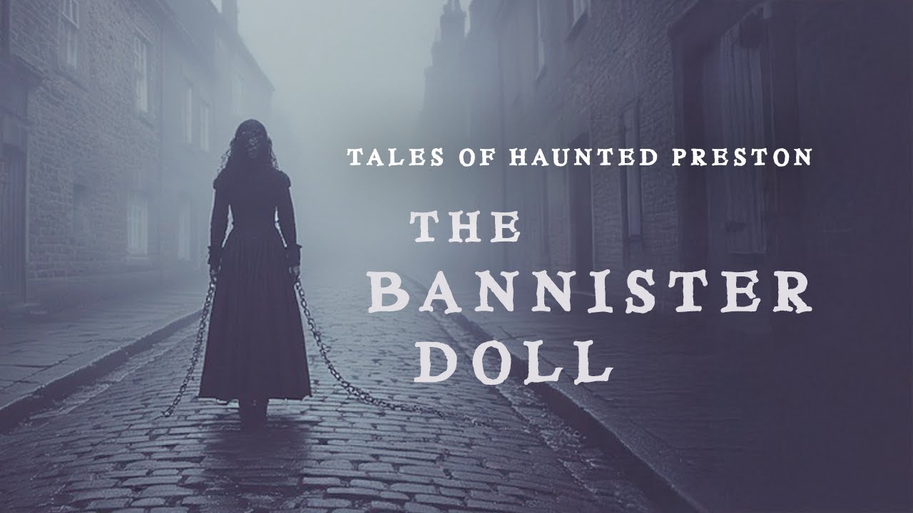 The BANNISTER DOLL | Preston’s Most TERRIFYING Legend